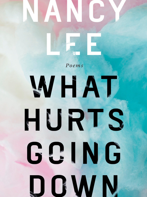 Title details for What Hurts Going Down by Nancy Lee - Wait list